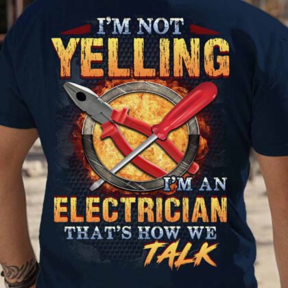 I'm an Electrician That's How We Talk
