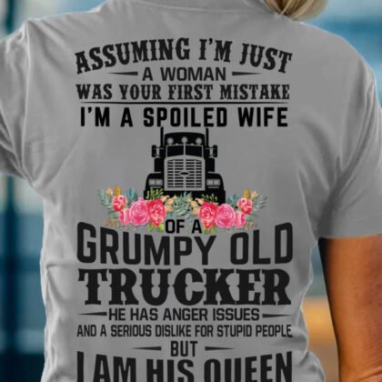 Grumpy Old Trucker Spoiled Wife Apparel - Funny Quote