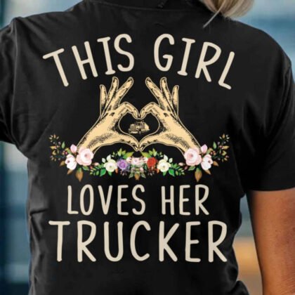 This Girl Loves Her Trucker - Trucker Love